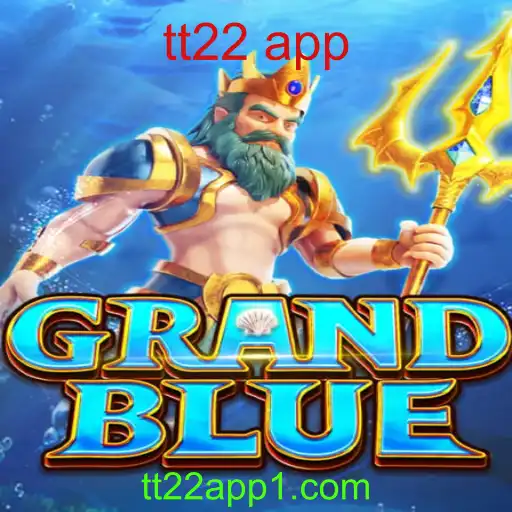 Descubra o Fascinante Mundo de GRANDBLUE: Um Jogo Inovador no Universo TT22 App